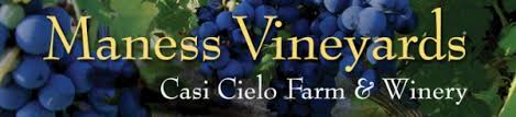 Maness Vineyards & Casi Cielo Farm Wines